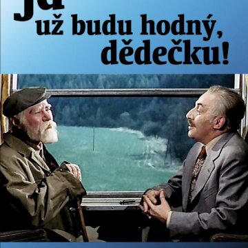 „Já už budu hodný, dědečku!“
