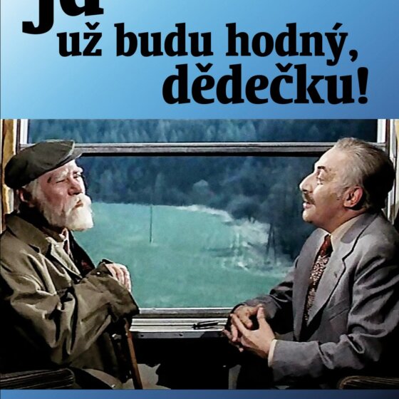 „Já už budu hodný, dědečku!“
