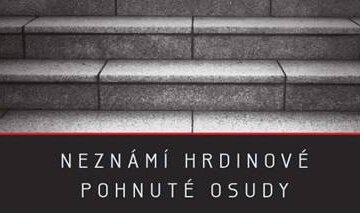 Neznámí hrdinové - Pohnuté osudy