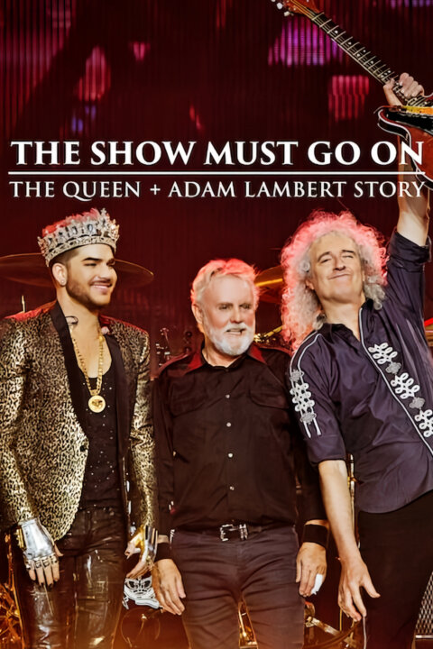 Queen & Adam Lambert: The Show Must Go On