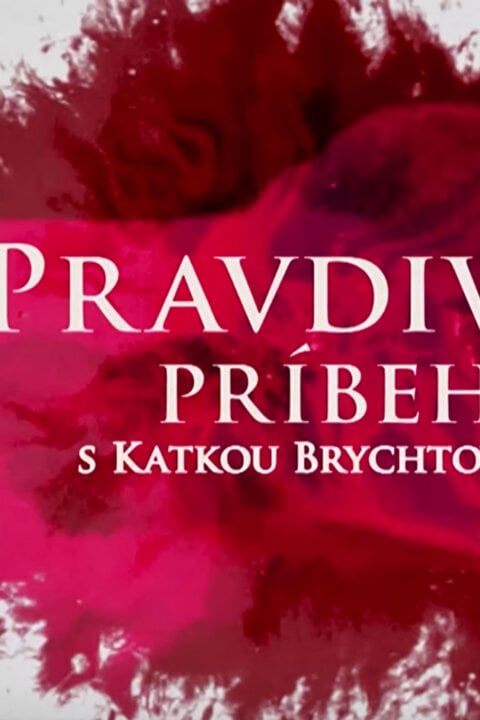 Pravdivé príbehy s Katkou Brychtovou